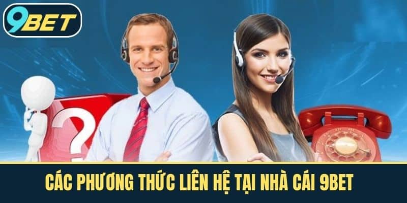 Các phương thức liên hệ tại nhà cái 9BET