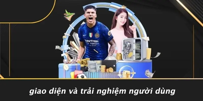 Giao Diện Và Trải Nghiệm Người Dùng
