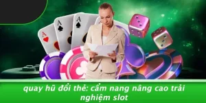 Quay hũ đổi thẻ