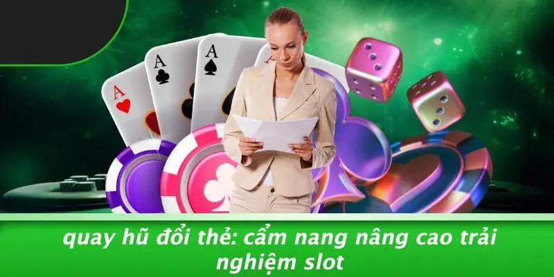 Quay hũ đổi thẻ