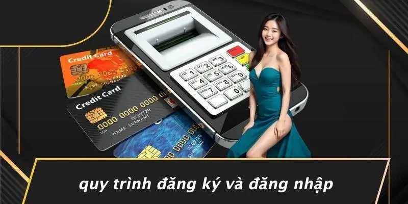 Quy Trình Đăng Ký Và Đăng Nhập